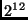 $2^{12}$