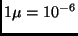 $ 1\mu = 10 ^ {-6}$