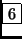 \fbox{6}