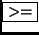 \fbox{$>=$}