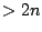 $>2n$