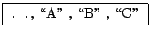\fbox{ \dots , \lq\lq A'' , \lq\lq B'' , \lq\lq C'' }