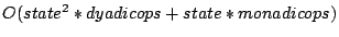 $O(state^2 * dyadic ops + state * monadic ops)$