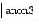 \fbox{anon3}