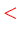 \bgroup\color{red}$<$\egroup