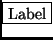 \fbox{Label}